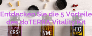 Entdecken Sie die 5 Vorteile des doTERRA Lifelong Vitality Pack für Ihr Wohlbefinden