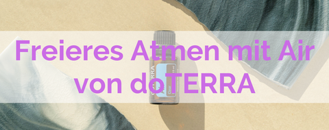 dōTERRA Air 15ml: Eine freiere und natürlichere Atmung durch die Kraft der ätherischen Öle.