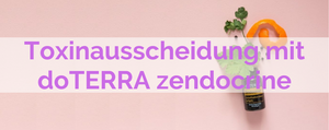 Toxinausscheidung mit doTERRA zendocrine